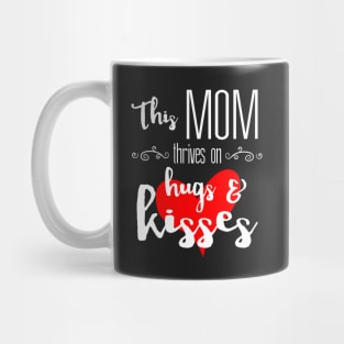 Mom Thrives on Hugs & Kisses - Mother's Day Gift Mug